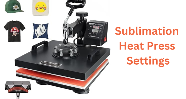 Sublimation Heat Press Settings